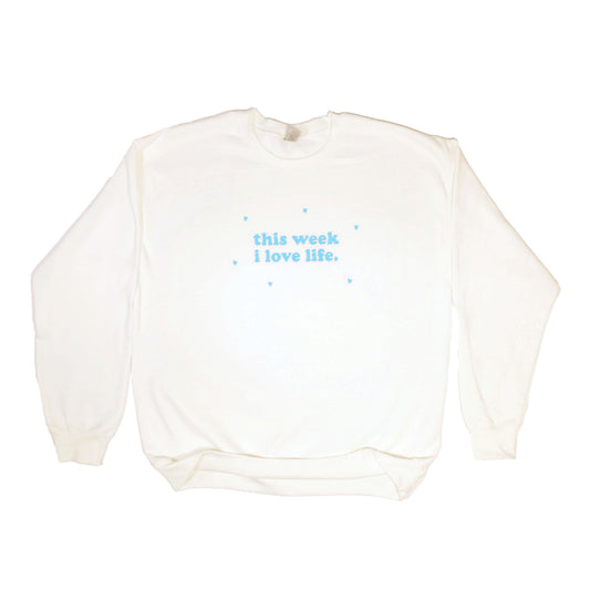 This Week I Love Life Sweater