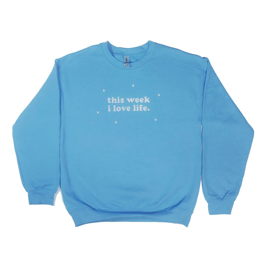 This Week I Love Life Sweater
