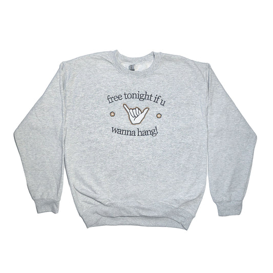 "Free Tonight if U Wanna Hang!" Sweater